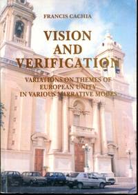 Vision and verification: Variations on themes of European unity in various narrative modes by Cachia, Francis - 1997-01-01