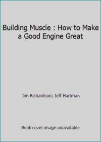 Building Muscle : How to Make a Good Engine Great