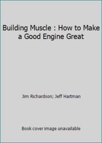 Building Muscle : How to Make a Good Engine Great