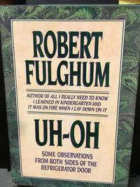 Uh-Oh: Some Observations from Both Sides of the Refrigerator Door