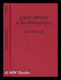 John Henry, a Bio-Bibliography / Brett Williams