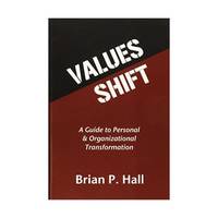Values Shift: A Guide to Personal and Organizational Transformation