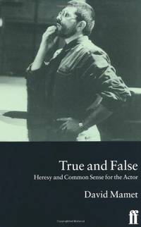 True and False : Heresy and Common Sense for the Actor