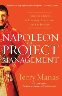 The Napoleon on Project Management: Timeless Lessons in Planning, Execution, and Leadership