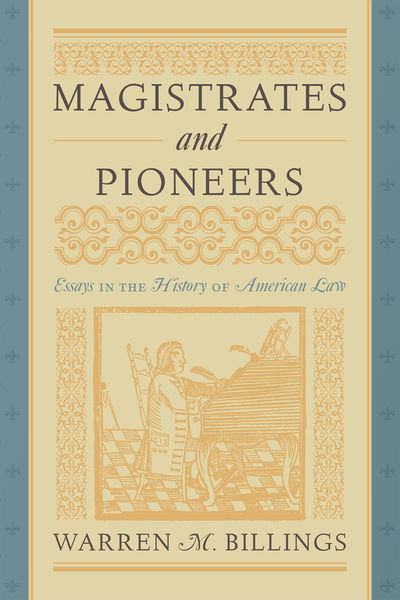 Magistrates and Pioneers: Essays in the History of American Law