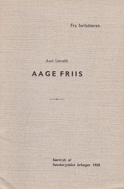 Aage Friis. Särtryck ur Sønderjydske årbøger 1950.