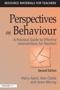 Perspectives on Behaviour: A Practical Guide to Effective Interventions for Teachers