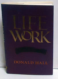 Life Work by Hall, Donald - 1993