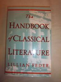 The Handbook of Classical Literature by Feder, Lillian - 1986