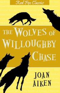 THE WOLVES OF WILLOUGHBY CHASE ( Red Fox Cassics) by Aiken, Joan - 2001