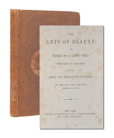 The Arts of Beauty; or, Secrets of a Lady's Toilet. With Hints to Gentlemen on the Art of Fascinating