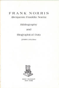 FRANK NORRIS (Banjamin Franklin Norris); Bibliography and Biographical Data
