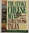 The Stinky Cheese Man and Other Fairly Stupid Tales
