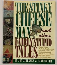 The Stinky Cheese Man and Other Fairly Stupid Tales by Scieszka, Jon - 1992