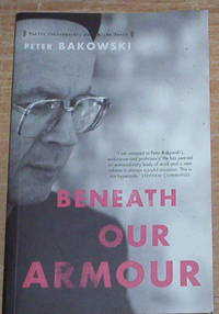 Beneath Our Armour. Poems. by Peter (inscribed) Bakowski - First Edition - from Thylacine Fine Books (SKU: l2003)