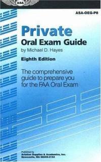 Private Oral Exam Guide : The Comprehensive Guide to Prepare You for the FAA Oral Exam