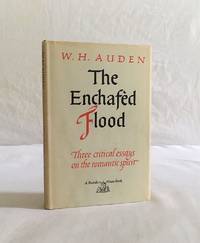 The Enchafed Flood or The Romantic Iconography of the Sea: Three Critical Essays on the Romantic Spirit. by W. H Auden - 1st Edition - 1950 - from Idler Fine Books (SKU: 002852)