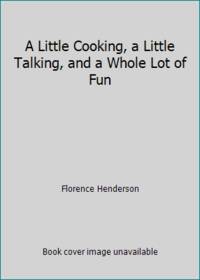 A Little Cooking  a Little Talking  and a Whole Lot of Fun