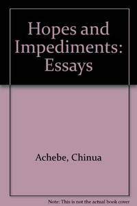 Hopes and Impediments: Essays by Achebe, Chinua