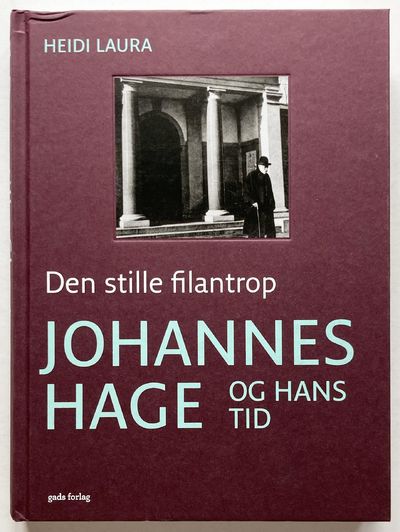 Den stille filantrop. Johannes Hage og hans tid.