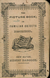 The Picture Book; or Familiar Objects Described by Babcock, Sidney - 1844