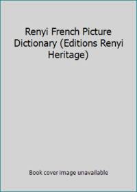 Renyi French Picture Dictionary (Editions Renyi Heritage)