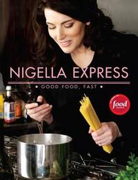 Nigella Express: 130 Recipes for Good Food, Fast by Lawson, Nigella - 2007