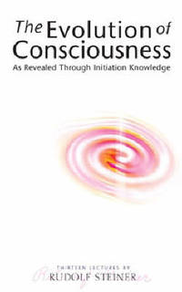 image of The Evolution of Consciousness: As Revealed Through Initiation Knowledge