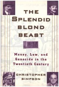 THE SPLENDID BLOND BEAST by CHRISTOPHER SIMPSON - First Edition. - 1993 - from BOOKLOVERS PARADISE (SKU: 12337)