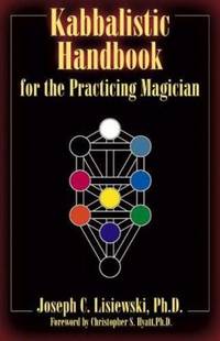 A Kabbalistic Handbook for the Practicing Magician : A Course in the Theory and Practice of...