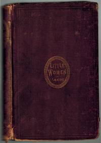 Little Women or, Meg, Jo, Beth and Amy by Louisa M Alcott - Hardcover - Later Printing - 1870 - from Dale Steffey Books, ABAA (SKU: 008770)