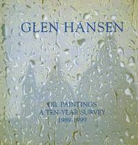 Glen Hansen Oil Paintings A Ten-Year Survey 1989-1999