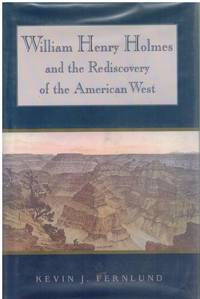 cover of WILLIAM HENRY HOLMES AND THE REDISCOVERY OF THE AMERICAN WEST