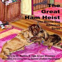The Weenie Dog Adventure Series: The Great Ham Heist