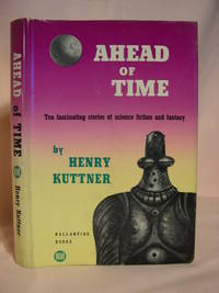 AHEAD OF TIME by Kuttner, Henry - 1953