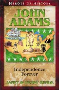 Heroes of History - John Adams : Independence Forever