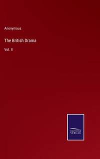 The British Drama:Vol. II