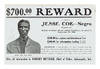 Wanted Poster: "$700.00 Reward For Jesse Coe - Negro. Wanted for Murder of Police Officer Chas. Russell, on night of September 30, 1906.