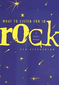 What to Listen for in Rock &acirc; A Stylistic Analysis
