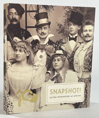 Snapshot! 400 års minnesbilder ur arkiven. [Utg.…