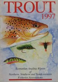 TROUT 1997. Tasmanian Angling Report of Northern, Southern and North-Western Fisheries Associations.