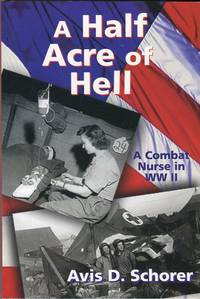 A Half Acre of Hell: A Combat Nurse in WW II