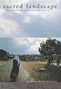 SACRED LANDSCAPE: THE BURIED HISTORY OF THE HOLY LAND SINCE 1948