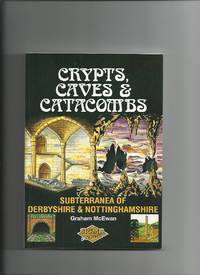 cover of Crypts, Caves and Catacombs; Subterranea of Derbyshire and Nottinghamshire