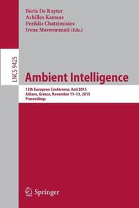 Ambient Intelligence : 12th European Conference, AmI 2015, Athens, Greece, November 11-13, 2015,...