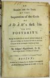 AN ENQUIRY INTO THE TRUTH OF THE IMPUTATION OF THE GUILT OF ADAM'S FIRST SIN TO HIS POSTERITY. BEING THE SUBSTANCE OF SEVERAL PRIVATE LECTURES IN HARVARD COLLEGE, ON THE THIRD ARTICLE IN THE SIER OF THE WESTMINSTER CONFESSION OF FAITH