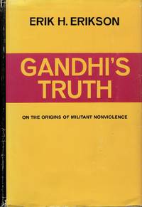 Gandhi’s Truth. On the Origins of Militant Nonviolence.