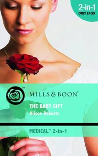 The Baby Gift: Wishing for a Miracle / The Marry-Me Wish (Mills & Boon Medical)