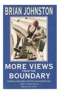 More Views from the Boundary: Celebrity Interviews from the Commentary Box by Brian Johnston - Hardcover - 1993 - from Bookbarn (SKU: 1739482)