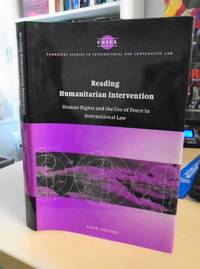 Reading Humanitarian Intervention. Human Rights and the Use of Force in International Law by Anne Orford - 2003